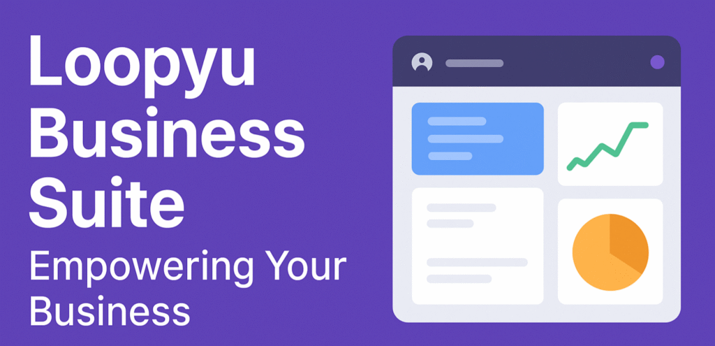 Loopyu Business Suite - Empowering Your Business